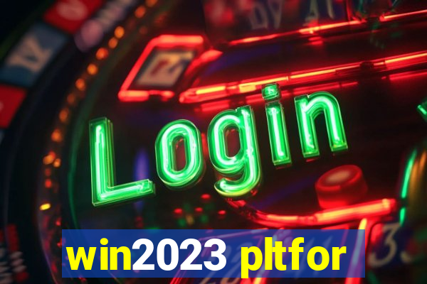 win2023 pltfor